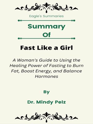 cover image of Summary of Fast Like a Girl: A Woman's Guide to Using the Healing Power of Fasting to Burn Fat, Boost Energy, and Balance Hormones by Dr. Mindy Pelz